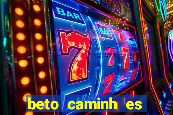 beto caminh es lajeado rs